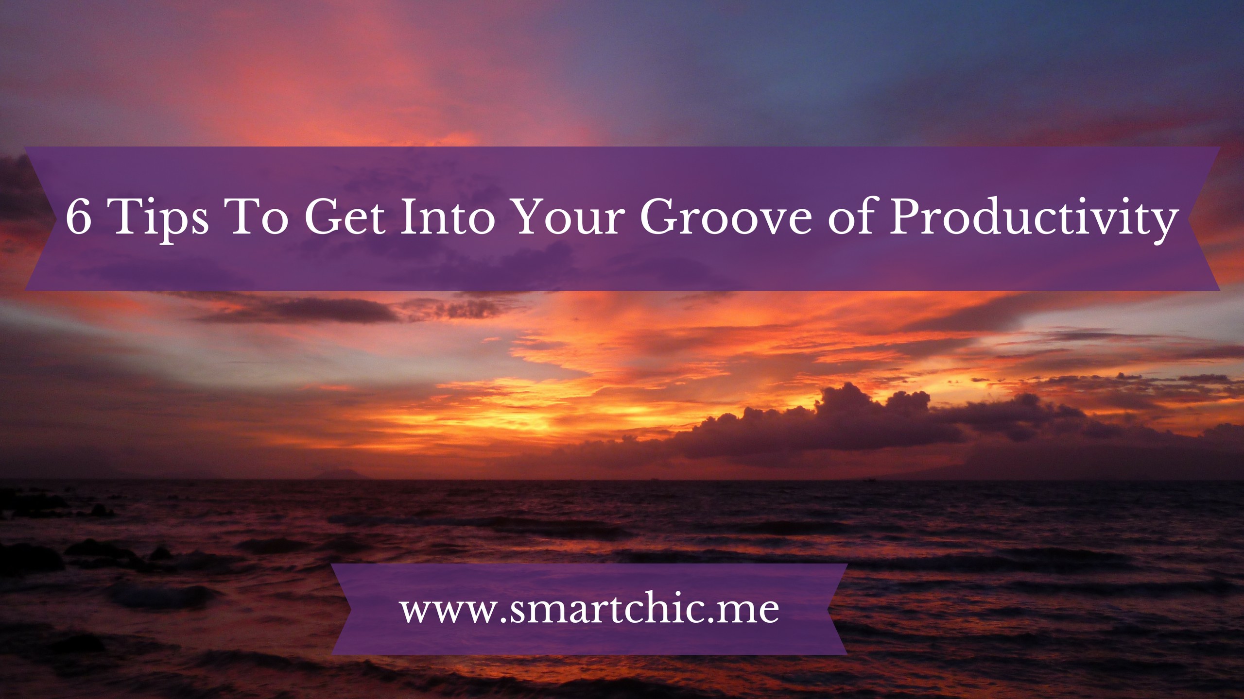 6 Tips To Get Into Your Groove of Productivity